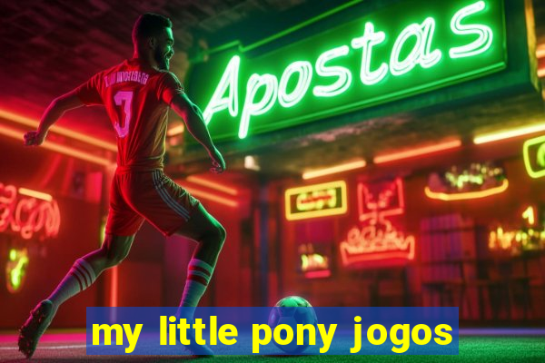 my little pony jogos